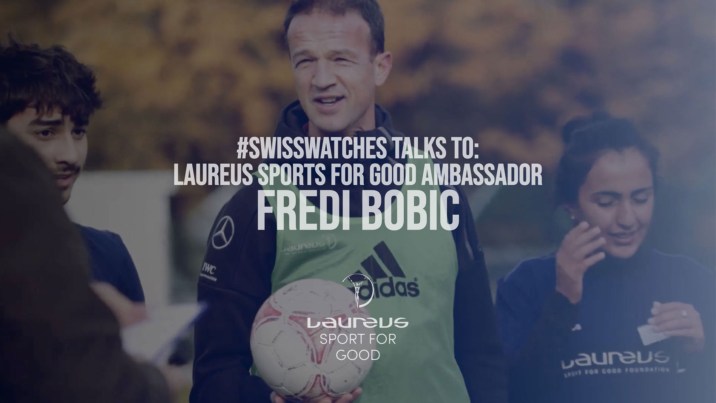 SwisswatchesTalksTo: Laureus Sport for Good Ambassador Fredi Bobic